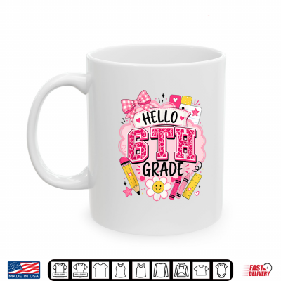 Hello 6Th Grade Back To School Teacher School Supplies Shirt 3 Mug Hello 6th Grade Back to School Teacher School Supplies Shirt