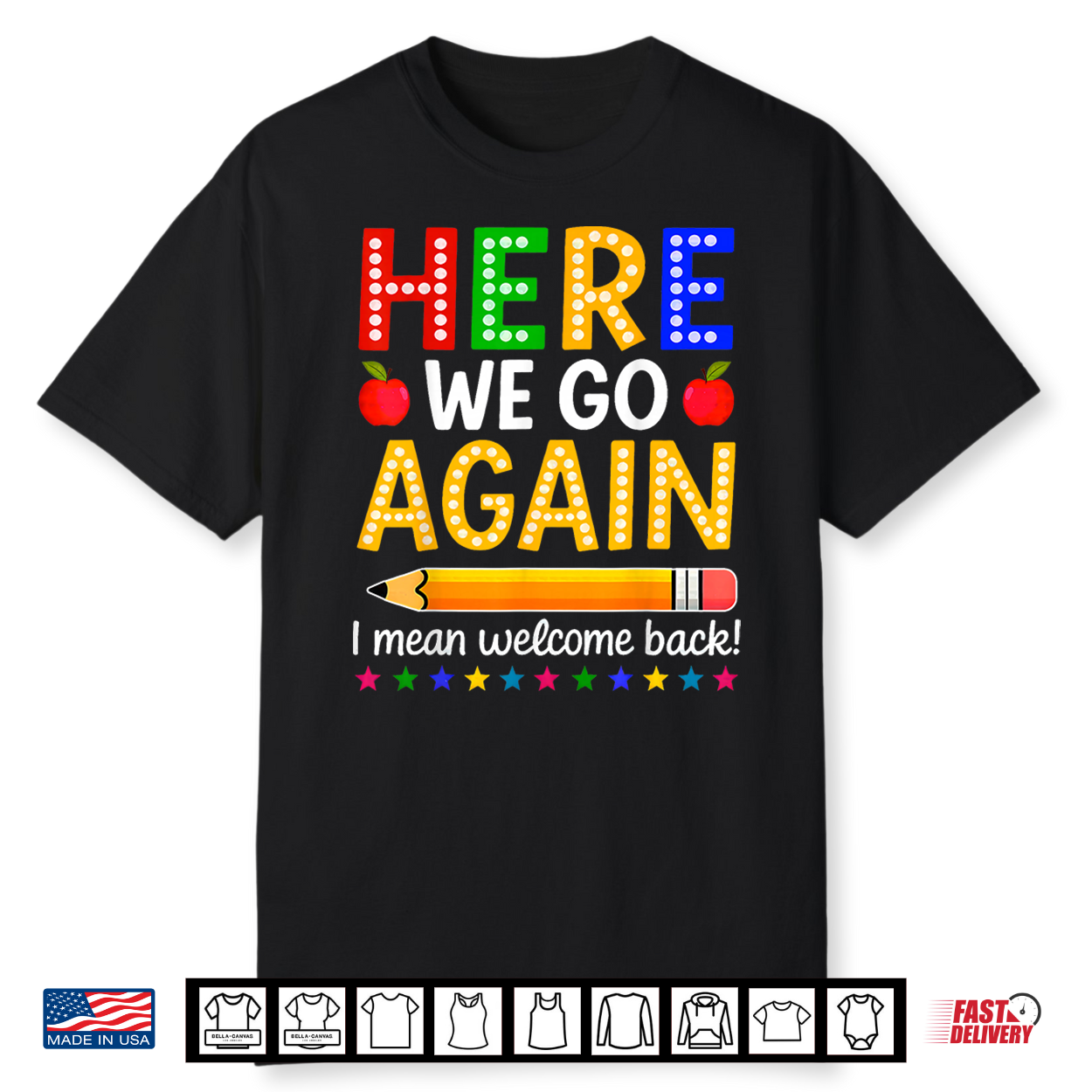 Here We Go Again I Mean Welcome Back To School Teacher Shirt Here We Go Again I Mean Welcome Back To School Teacher Shirt