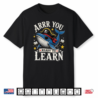 Humor Pirate Teacher Whale Arrr You Ready To Learn Shirt