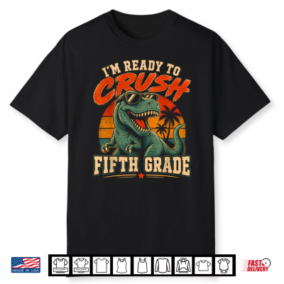 I’M Ready To Crush Fifth Grade Dinosaur Back To School Shirt