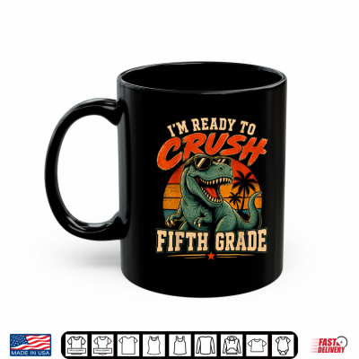 I'M Ready To Crush Fifth Grade Dinosaur Back To School Shirt 3 Mug Im Ready to Crush Fifth Grade Dinosaur Back to School Shirt