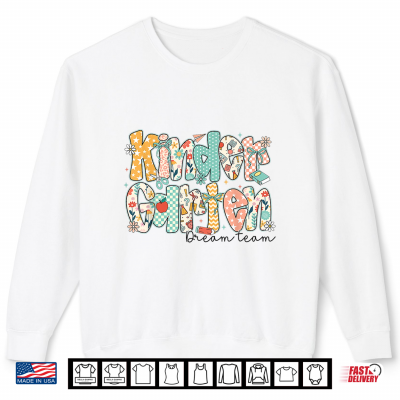 Kindergarten Dream Team Back To School Kinder Teacher Kid Shirt 2 Sweatshirt Kindergarten Dream Team Back to School Kinder Teacher Kid Shirt