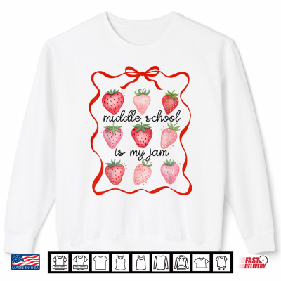 Middle School Is My Jam Strawberry Teacher Back To School Shirt 2 Sweatshirt Middle School is My Jam Strawberry Teacher Back to School Shirt