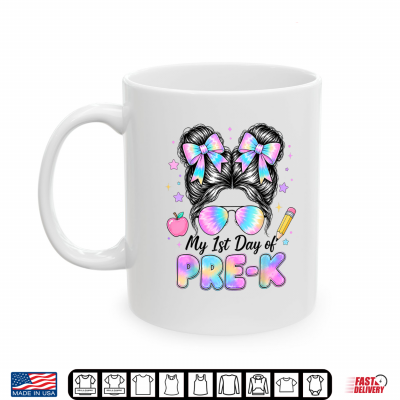 My First Day Of Pre K Messy Bun Back To School Pre K Shirt 3 Mug My First Day of Pre K Messy Bun Back to School Pre K Shirt