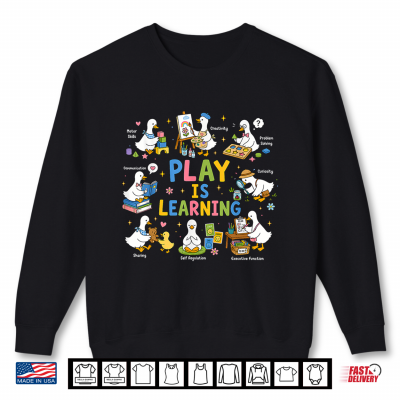 Sweatshirt Play is Learning Educational Teacher Goose Back to School Shirt