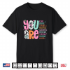 You Are Smart Brave Strong Kind Loved Motivation Teacher Shirt