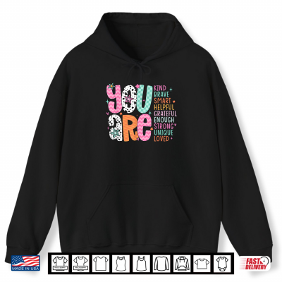 Hoodie You are Smart Brave Strong Kind Loved Motivation Teacher Shirt