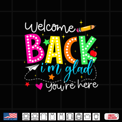 Design Welcome Back Im Glad Youre Here Back to School Teacher Shirt