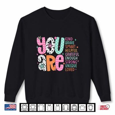 Sweatshirt You are Smart Brave Strong Kind Loved Motivation Teacher Shirt
