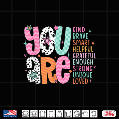 Design You are Smart Brave Strong Kind Loved Motivation Teacher Shirt