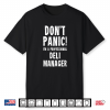 Don’T Panic I’M A Professional Deli Manager Shirt