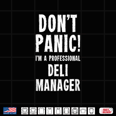 Design Dont Panic Im A Professional Deli Manager Shirt