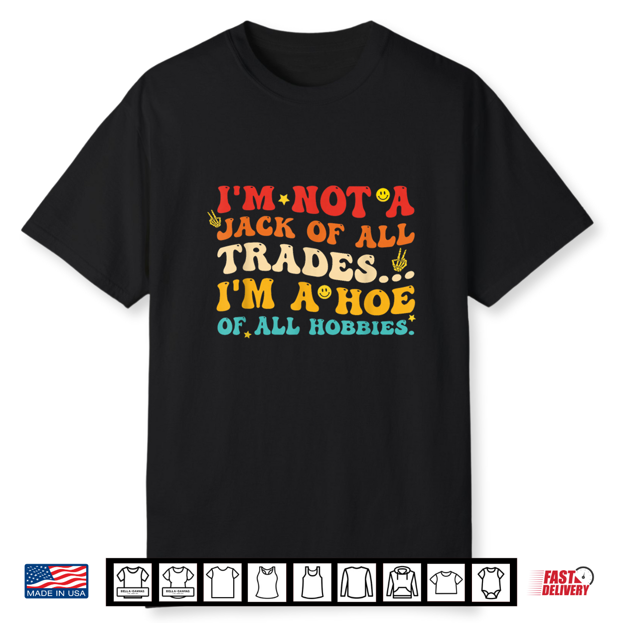 I’M Not A Jack Of All Trades I’M A Hoe Of All Hobbies Quote Shirt I’M Not A Jack Of All Trades I’M A Hoe Of All Hobbies Quote Shirt