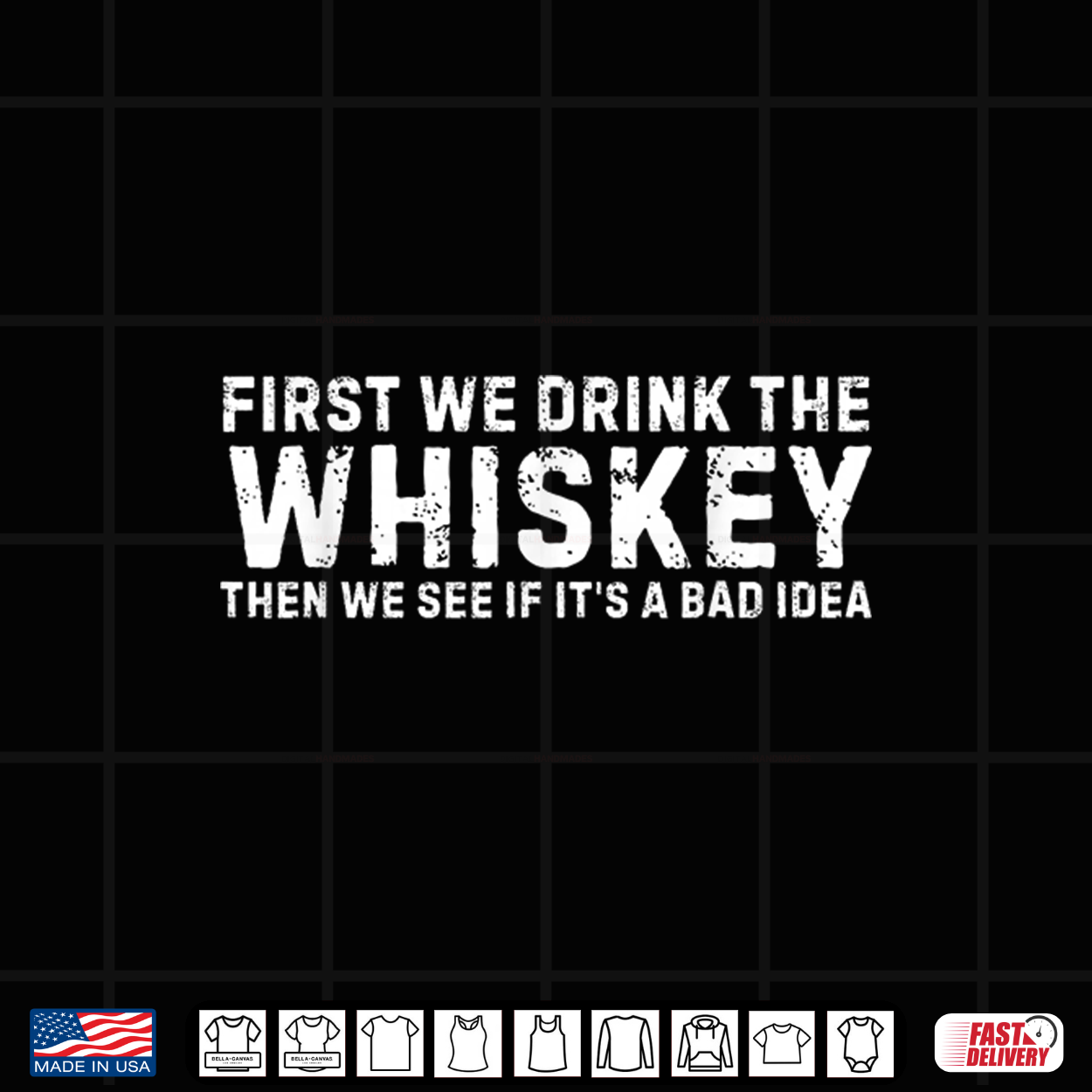 Irst We Drink The Whiskey Then We See If It’S A Bad Idea Shirt Irst We Drink The Whiskey Then We See If It’S A Bad Idea Shirt