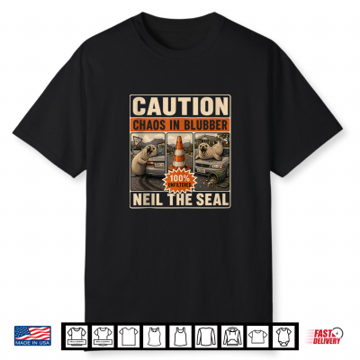 Caution Chaos In Blubber Neil The Seal Retro Meme Joke Shirt