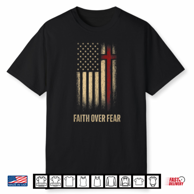 Faith Over Fear Christian Cross Patriotic Shirt