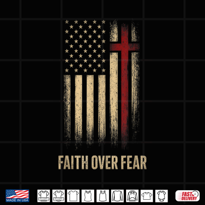 Faith Over Fear Christian Cross Patriotic Shirt 4 Design Faith Over Fear Christian Cross Patriotic Shirt