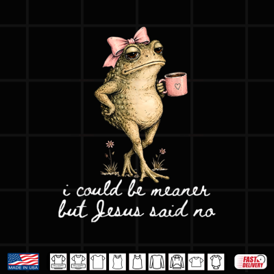 Design I Could Be Meaner But Jesus Said No Funny Frog Art Shirt