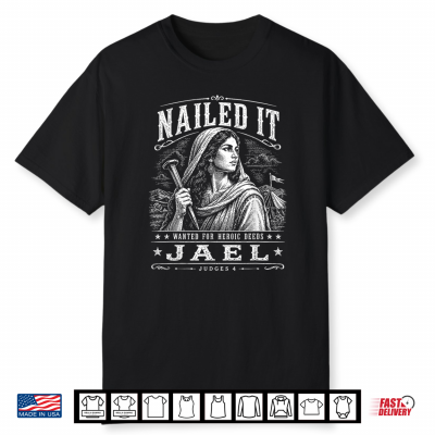 Jael Judges 4 Nailed It Wanted For Heroic Deeds Shirt