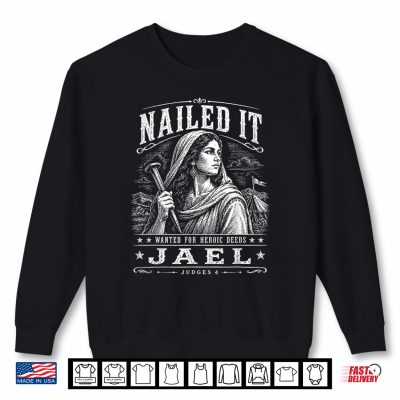 Sweatshirt Jael Judges 4 Nailed It Wanted for Heroic Deeds Shirt