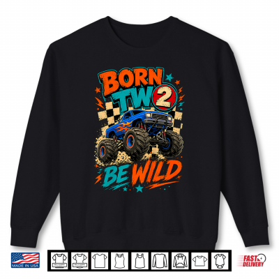 Kids Born Two Be Wild Monster Truck 2Nd Birthday Shirt 2 Sweatshirt Kids Born Two Be Wild Monster Truck 2nd Birthday Shirt
