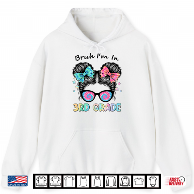 Hoodie Back to School First Day Bruh Third 3rd Grade Messy Bun Kid Shirt