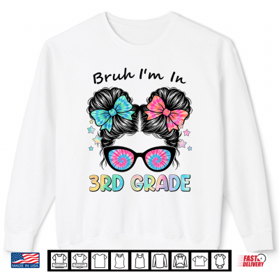 Sweatshirt Back to School First Day Bruh Third 3rd Grade Messy Bun Kid Shirt