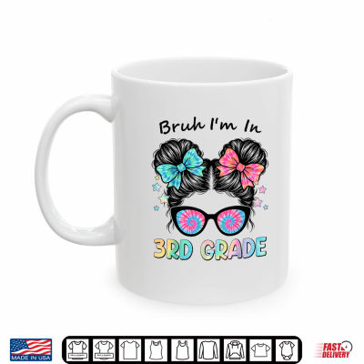 Mug Back to School First Day Bruh Third 3rd Grade Messy Bun Kid Shirt