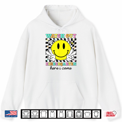 Hoodie Back to School First Day Watch Out Kindergarten Here I Come Shirt