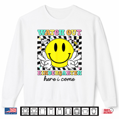 Sweatshirt Back to School First Day Watch Out Kindergarten Here I Come Shirt