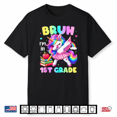 Bruh I’M In 1St Grade Dab Unicorn Kid Back To School Shirt