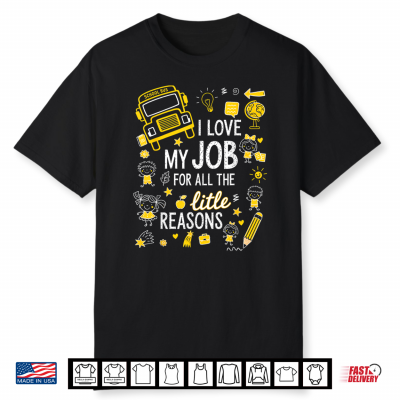 Funny Bus Driver I Love My Job Little Reasons Back To School Shirt
