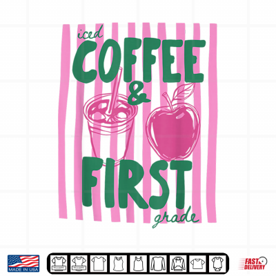 Design First Grade Teacher Iced Coffee First Grade Back to School Shirt
