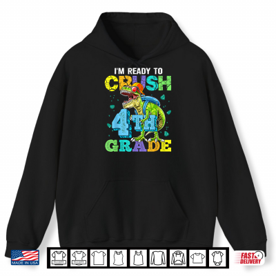 Hoodie Im Ready to Crush 4th Grade Dinosaur Back to School Kid Shirt