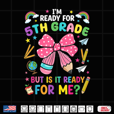 Design Im Ready for 5th Grade Pencil Bow First Day of School Shirt