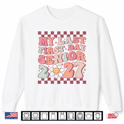 Sweatshirt My Last First Day Groovy Senior Back to School Class of 2027 Shirt