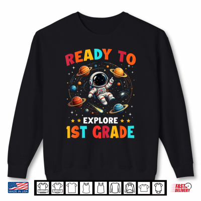 Sweatshirt Ready to Explore 1st Grade Astronaut Back to School Kid Shirt