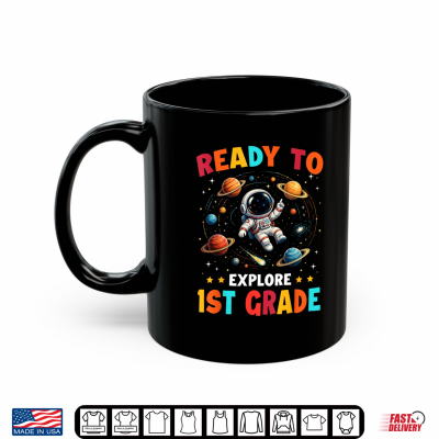Mug Ready to Explore 1st Grade Astronaut Back to School Kid Shirt