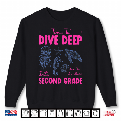 Sweatshirt Time to Dive Deep Into Second Grade Sea Animals Teacher Shirt
