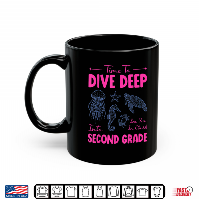 Mug Time to Dive Deep Into Second Grade Sea Animals Teacher Shirt