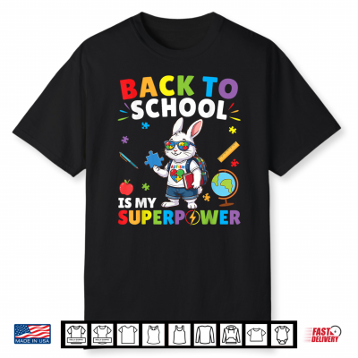 Autism Is My Superpower Back To School Rabbit Teacher Student Shirt