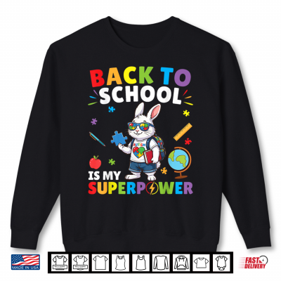 Sweatshirt Autism is My Superpower Back to School Rabbit Teacher Student Shirt