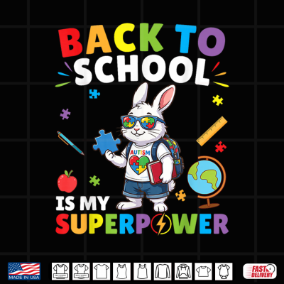 Design Autism is My Superpower Back to School Rabbit Teacher Student Shirt