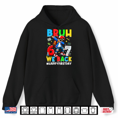 Hoodie Back to School Bruh We Back First Day of School 67 Meme Shirt