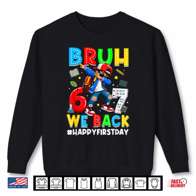 Sweatshirt Back to School Bruh We Back First Day of School 67 Meme Shirt