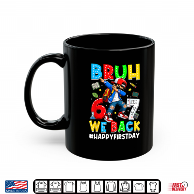 Mug Back to School Bruh We Back First Day of School 67 Meme Shirt