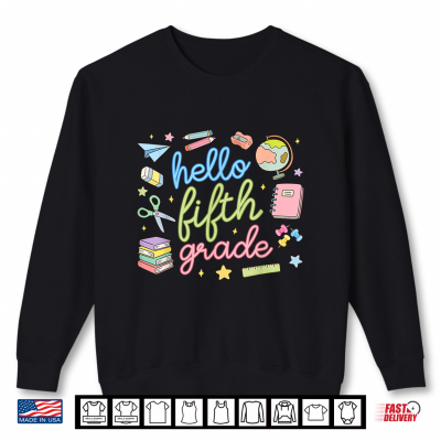 Sweatshirt Back to School First Day Hello Fifth 5th Grade Teacher Shirt