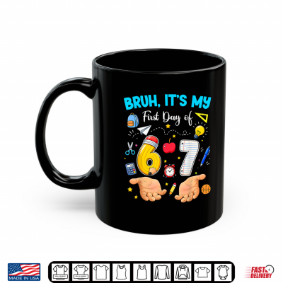 Bruh It'S My First Day Of 67 Meme Back To School Teacher Student Shirt 3 Mug Bruh Its My First Day of 67 Meme Back to School Teacher Student Shirt