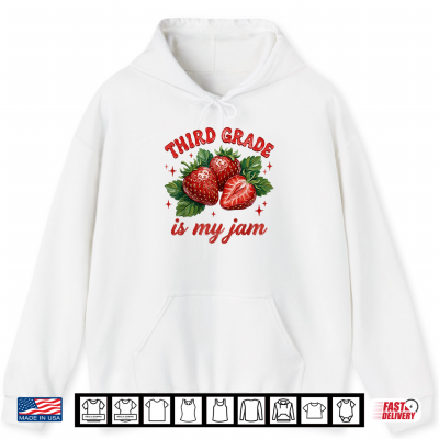 Hoodie First Day of School 3rd Grade is My Jam Strawberry Teacher Shirt