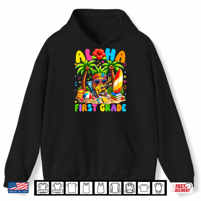 Hoodie Funny Aloha 1st Grade First Day of School Teacher Student Shirt